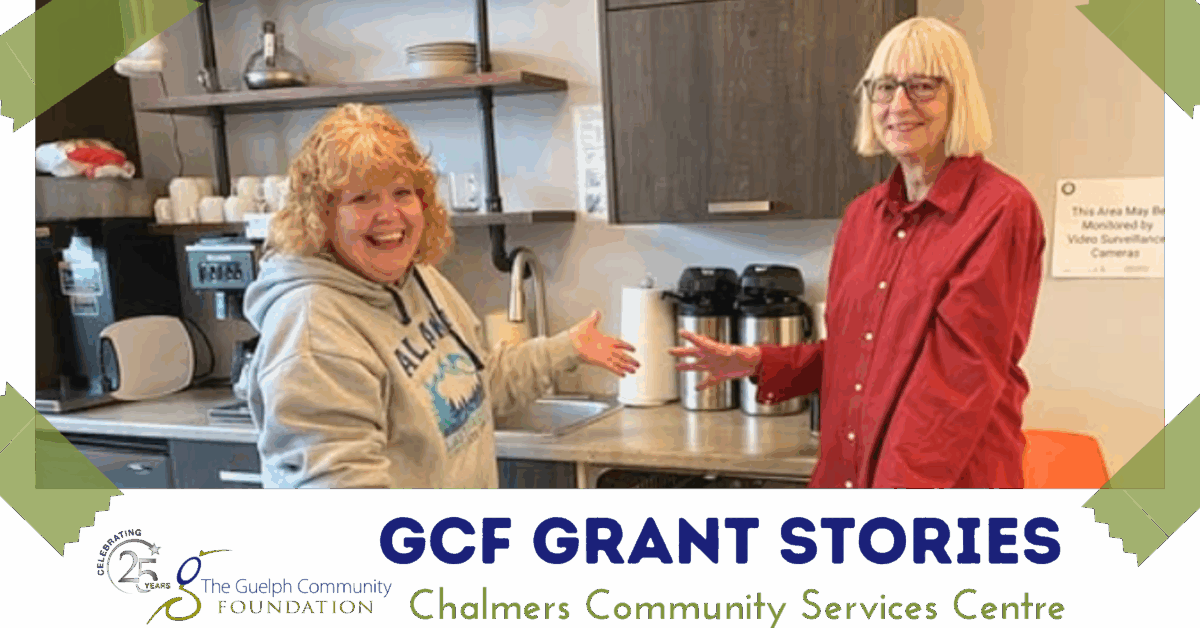 Two woman smiling and standing in a kitchen at Chalmers Community Services Centre, close to the counter with coffee equipment. The image has the text: "GCF GRANT STORIES – Chalmers Community Services Centre" with The Guelph Community Foundation’s logo