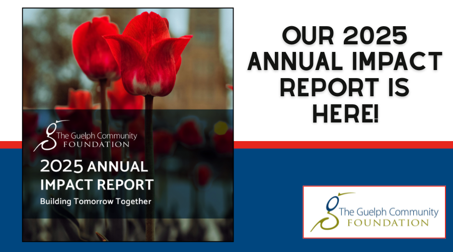 Close-up photo of red tulips. Text announces The Guelph Community Foundation's 2025 Annual Impact Report is here!